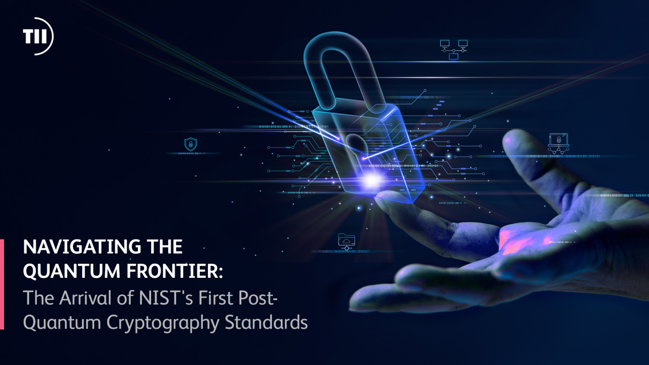 Navigating the Quantum Frontier: The Arrival of NIST's First Post-Quantum Cryptography Standards Navigating the Quantum Frontier: The Arrival of NIST's First Post-Quantum Cryptography Standards