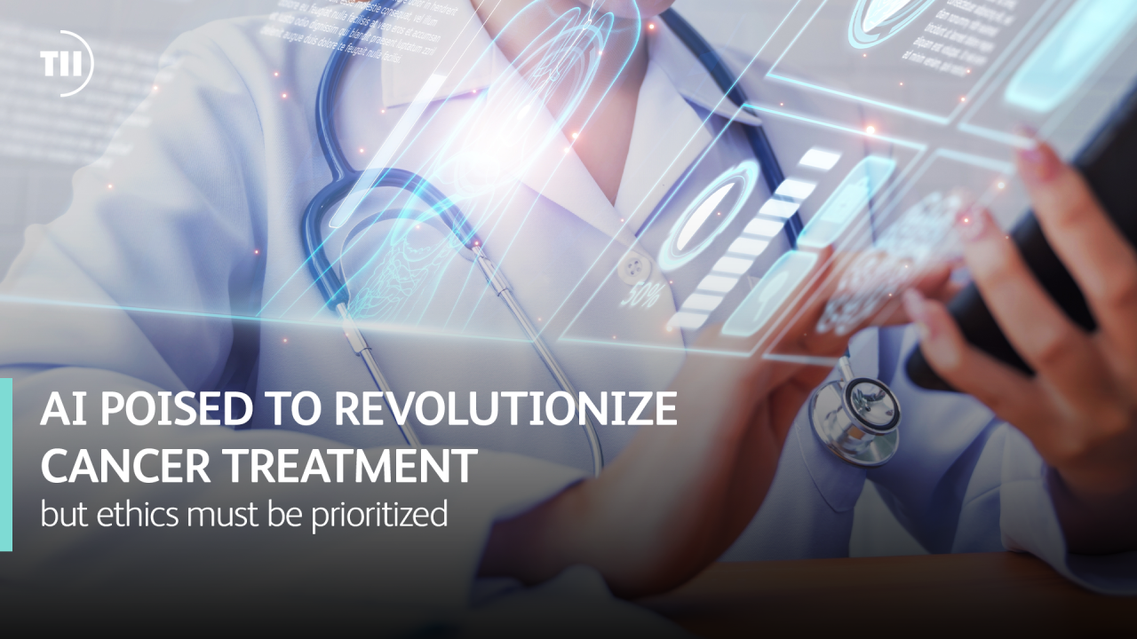 AI poised to revolutionize cancer treatment, but ethics must be prioritized