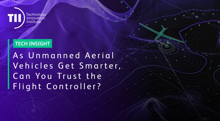 As Unmanned Aerial Vehicles Get Smarter, Can You Trust the Flight Controller?